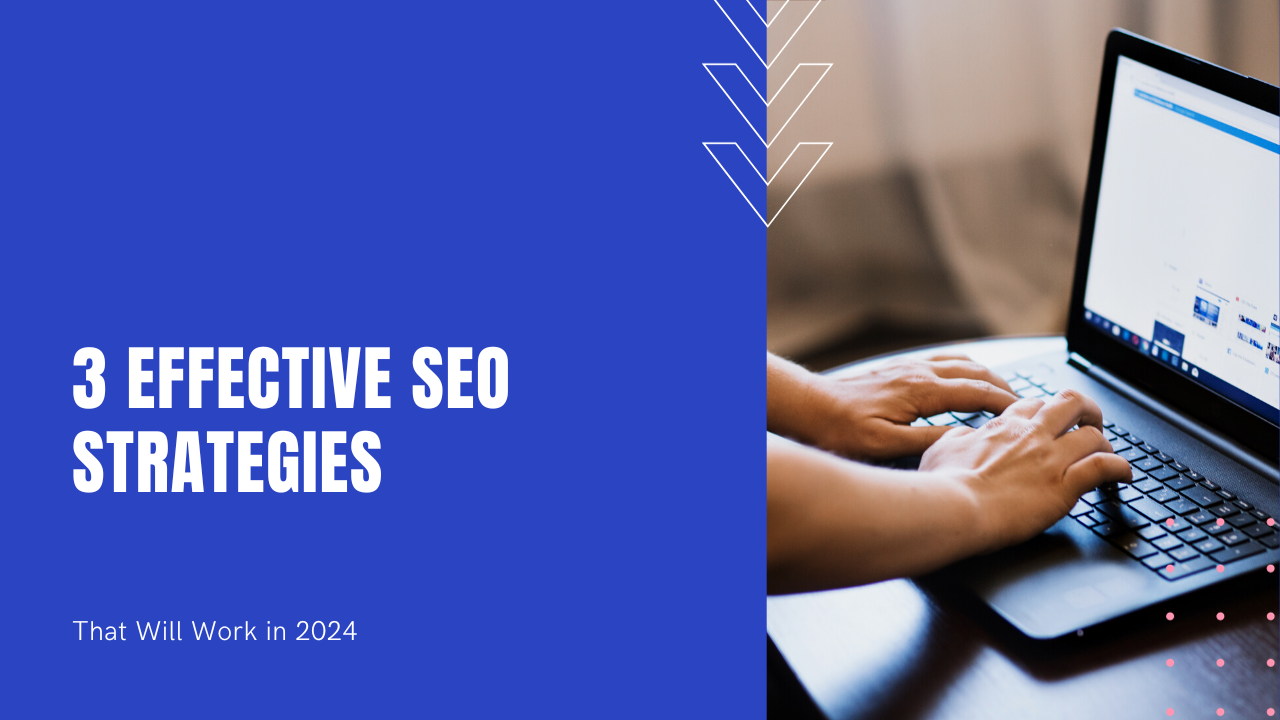 3 Effective SEO Strategies That Will Work in 2024